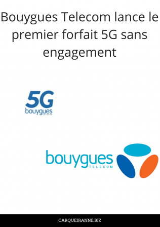 Bouygues Telecom lance le premier forfait 5G sans engagement.png, déc. 2020